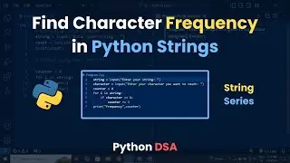 Find Character Frequency in Python Strings | Python DSA 2024