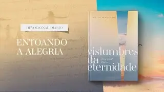 Devocional Diário: 26 de Agosto - Entoando a alegria | Vislumbres da eternidade