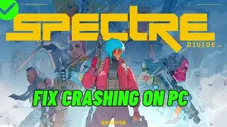 How To Fix Spectre Divide Crashing On PC | Fix Spectre Divide Crashing at Startup Error On PC