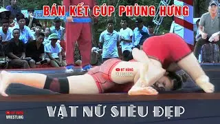 🟠BÁN KẾT Vật Nữ CUP Phùng Hưng . 2024 - Women wrestling.