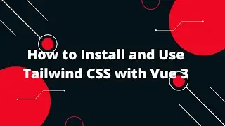 Vue 3 Meets Tailwind CSS: Build Stunning UIs in Minutes! 🚀