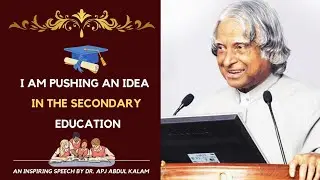 I am pushing an idea in secondary education | Dr. APJ Abdul Kalam speech | Interaction with students