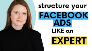 HOW TO STRUCTURE A FACEBOOK ADS CAMPAIGN // Basic Full-Funnel Strategy (Expert Tested!)