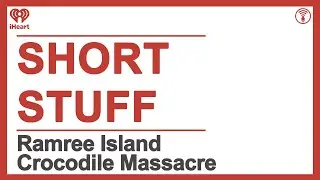 Short Stuff: Ramree Island Crocodile Massacre | STUFF YOU SHOULD KNOW