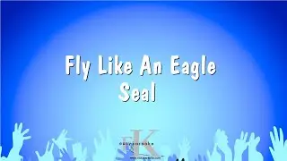 Fly Like An Eagle - Seal (Karaoke Version)