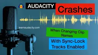 Audacity Crashes When Manipulating Clip Names With Sync-Lock Tracks Enabled