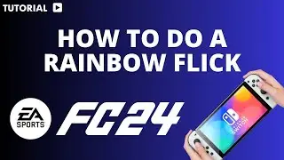 How to do a rainbow flick in ea FC 24 Nintendo Switch