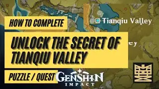 Unlock the Secret of Tianqiu Valley | Genshin Impact