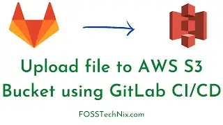 18:Upload file to AWS S3 Bucket using GitLab CI/CD | Upload file to AWS S3 with GitLab CI CD