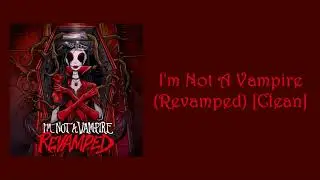 Falling In Reverse - I'm Not A Vampire (Revamped) [Clean]