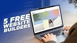 5 Free Website Builders That You Need to Know