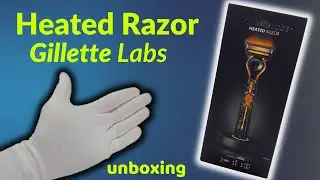 gillette labs heated razor unboxing