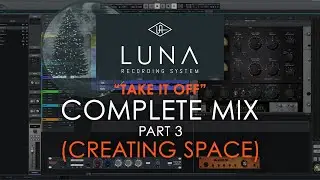 Complete Mix Part 3 (Creating Space) - Neon Hornet "Take It Off" in UAD's Luna