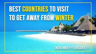 Best Countries to Visit to Escape the Winter