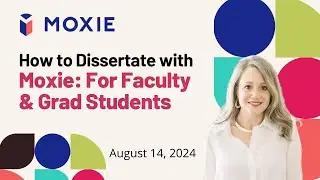 How to Dissertate with Moxie For Faculty & Grad Students