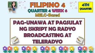 FILIPINO 4 || QUARTER 4 WEEK 6 | PAG-UNAWA AT PAGSULAT NG ISKRIPT NG RADYO BROADCASTING AT TELERADYO