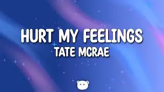 Tate McRae - hurt my feelings (Lyrics)