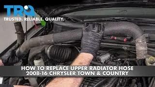 How to Replace Upper Radiator Hose 2008-16 Chrysler Town & Country