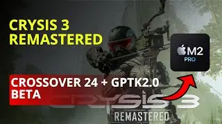 Crysis 3 Remastered on Mac Apple Silicon M2 Pro - CrossOver 24 + GPTK 2.0 Beta