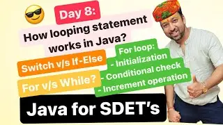 E8: How Switch works?🔥Switch vs If-Else?🔥How For Loop works?🔥For vs While?🔥