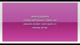 Jenkins pipeline: docker.withServer(...) does not execute docker commands on remote server