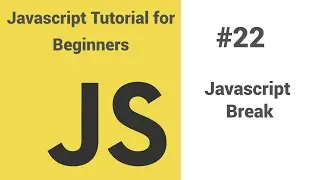 #22 - Javascript tutorial for beginners - Javascript break