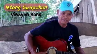 Istong Gwapuhon || Visayan Song