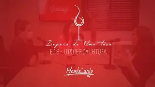 Depois de Uma Taça - PodCast #08 - O poder da Leitura