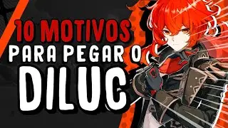 10 Motivos Para Você ESCOLHER o DILUC No Seletor de Personagens!