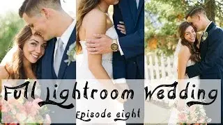 EDITING FULL WEDDING IN LIGHTROOM 6 // EP8