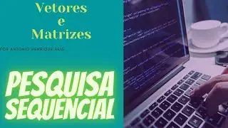 Pesquisa em Vetores pelo Método Sequencial