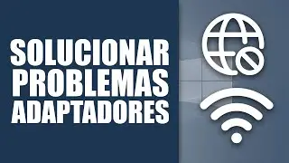 ✅COMO RESOLVER PROBLEMAS CON EL ADAPTADOR WI-FI Y ETHERNET