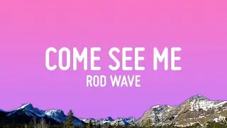 Rod Wave - Come See Me (Lyrics)