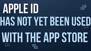 How to fix an ‘Apple ID has not yet been used with the App Store’ error