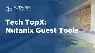 Tech TopX: Nutanix Guest Tools
