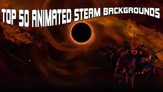 TOP 50 ANIMATED STEAM BACKGROUNDS *TOP TIER*