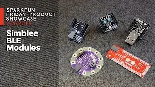 SparkFun 2-5-16 Product Showcase: Simblee BLE modules