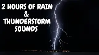 2 Hours of Rain & Thunderstorm Sounds for Sleep, Relaxing & Study🌧