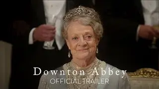 DOWNTON ABBEY | Official Trailer | In Theaters September 20