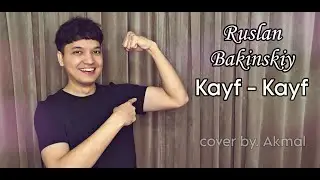 Ruslan Bakinskiy - Kayf | Akmal' Xolxodjayev - Kayf Kayf (cover 2023)