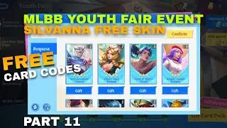 PART 11 | MLBB FREE CARD CODES YOUTH FAIR SILVANNA FREE SKIN EVENT MOBILE LEGENDS