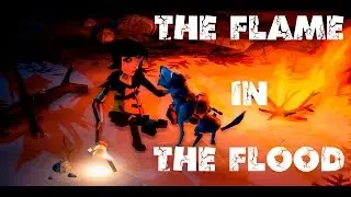 Прохождение The Flame in The Flood - Первый взгляд