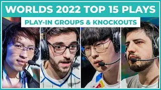 Top 15 Plays Worlds 2022: Play-In Groups & Knockouts