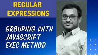 22. Using Grouping of the patterns in JavaScript exec method - Regular Expression