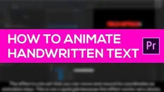 How to Animate Handwritten Text in Premiere Pro