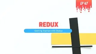 Getting Started with Redux - MERN Stack Series - 47