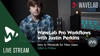 WaveLab Pro Workflows with Justin Perkins  | Intro to WaveLab for New Users