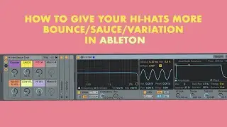 How to Give your Hi-Hats More Bounce Sauce Variation in Ableton