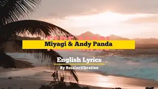 Miyagi & AndyPanda–Fire Man(English&Russian Lyrics)