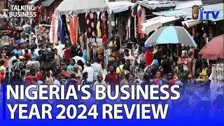 Nigeria's Business Landscape in 2024 | TALKING BUSINESS